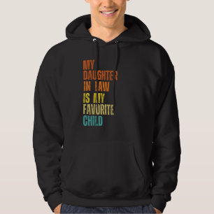 My Daughter In Law Is My Favorite Child Mother-in- Hoodie