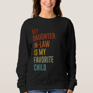 My Daughter In Law Is My Favorite Child Mother in  Sweatshirt