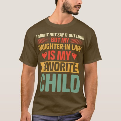 MY DAUGHTER IN LAW Is My Favorite Child Mother in  T_Shirt
