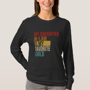 My Daughter In Law Is My Favorite Child Mother in  T-Shirt