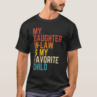 My Daughter In Law Is My Favorite Child Mother in T-Shirt