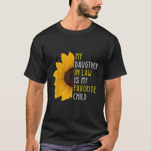 My Daughter In Law Is My Favorite Child Mother in T-Shirt