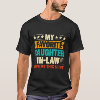 My Daughter In Law Is My Favorite Child Mother In  T-Shirt