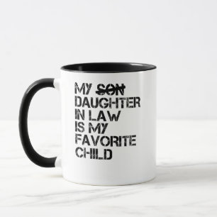 My Daughter In Law Is My Favorite Child Mug