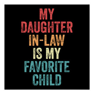 My Daughter In-Law Is My Favorite Child Poster