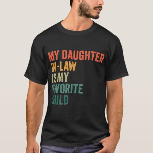 My Daughter in Law Is my Favorite Child Retro Gift T_Shirt