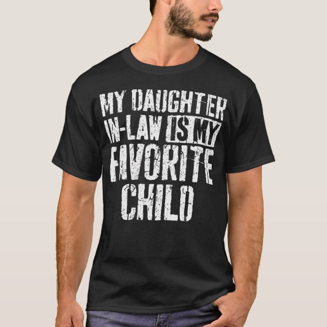 My Daughter In Law Is My Favorite Child T-Shirt (Front)
