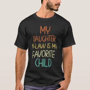 My Daughter In Law Is My Favorite Child T-Shirt