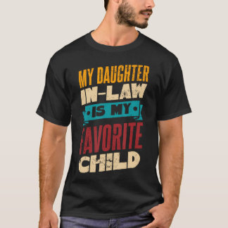 My Daughter In Law Is My Favorite Child T-Shirt