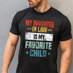 My daughter In Law Is My Favorite Child T-Shirt<br><div class="desc">Are you looking for a funny Daughter in law presents? If yes then get this "my Daughter in-law is my favorite child" design. Get this funny parenthood design as a Mother's day present or for any occasion to show how you love your Daughter in law.</div>