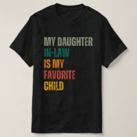 My Daughter In Law Is My Favorite Child
