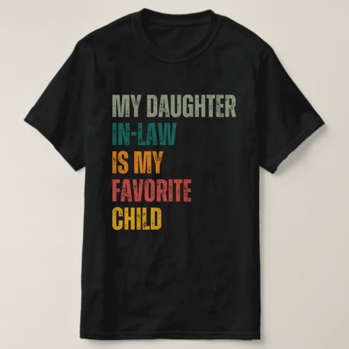 My Daughter In Law Is My Favorite Child  T_Shirt