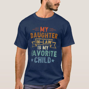 My Daughter-in-law Is My Favorite Child T-Shirt