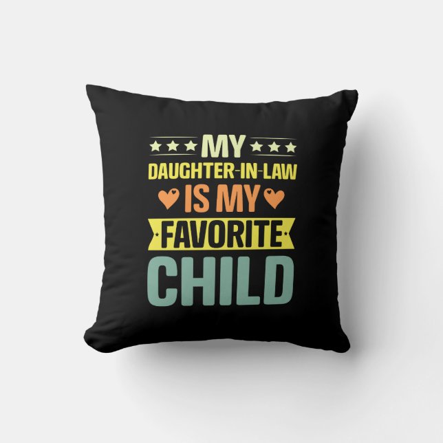 My Daughter In Law Is My Favorite Child Throw Pillow (Front)