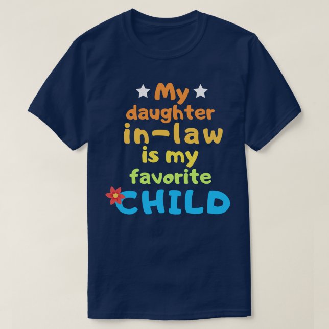 My daughter in law is my favorite child TShirt 25 (Design Front)