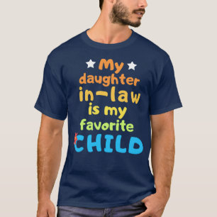 My daughter in law is my favorite child TShirt 25