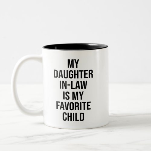 My Daughter In Law Is My Favorite Child Two_Tone Coffee Mug