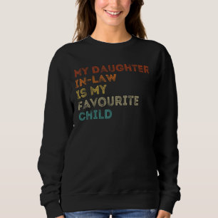 My Daughter In Law Is My Favourite Child Funny Vin Sweatshirt