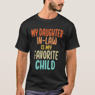 My Daughter In-Law - Mom and Dad's Favorite Kid T-Shirt