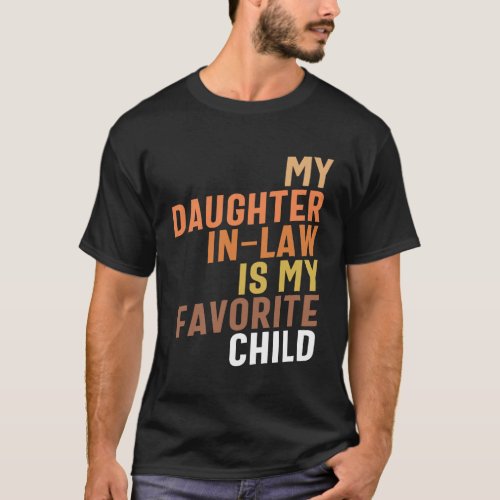 My Daughter In_Law _ My Fave Child _ Mom  Dad T_Shirt