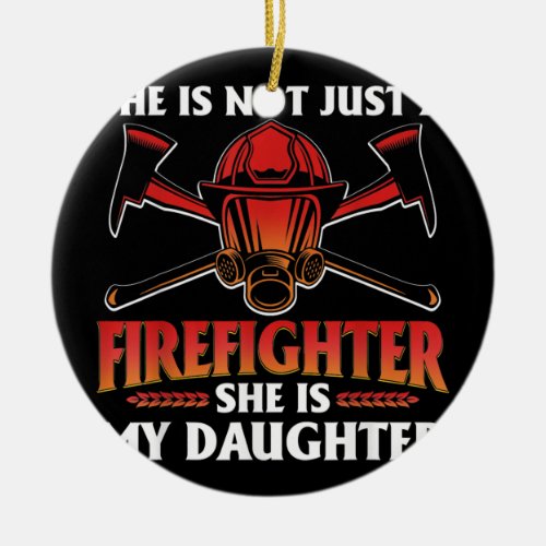 My Daughter Is A Firefighter Hero Proud Fire Mom Ceramic Ornament