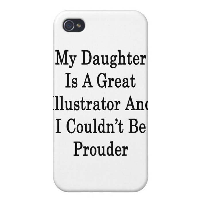 My Daughter Is A Great Illustrator And I Couldn't iPhone 4 Covers