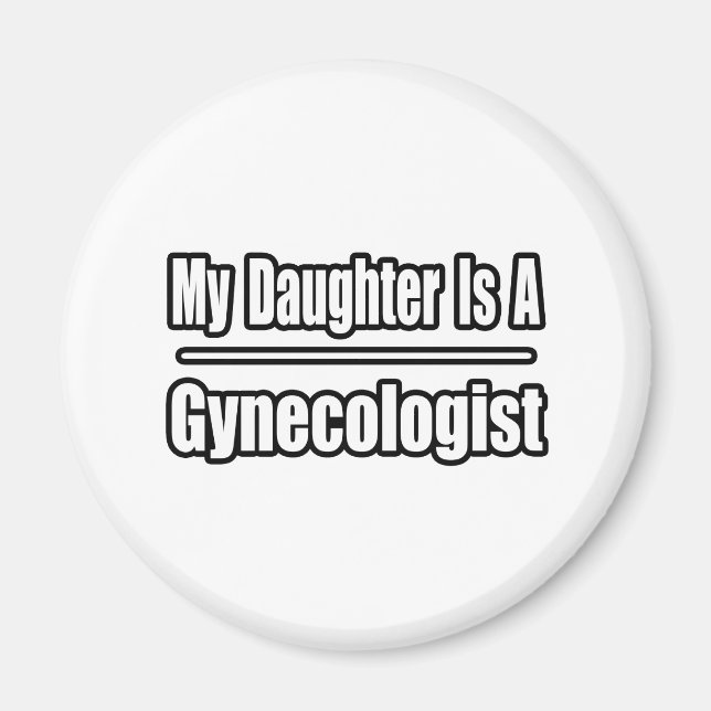 My Daughter Is A Gynecologist Magnet (Front)