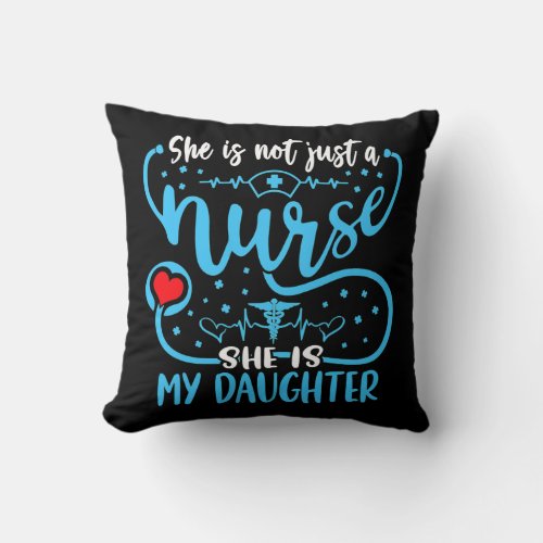 My Daughter Is A Nurse Proud Nurses Mom Dad RN Throw Pillow