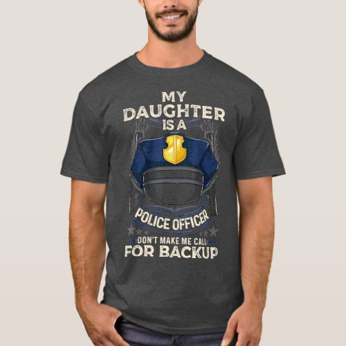 My Daughter Is A Police Officer Proud Police Cop T_Shirt