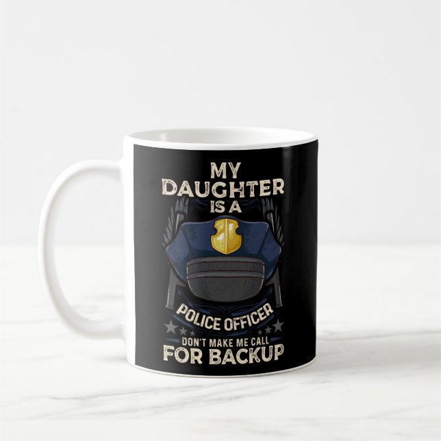 My Daughter Is A Police Officer Proud Police Fathe Coffee Mug (Left)