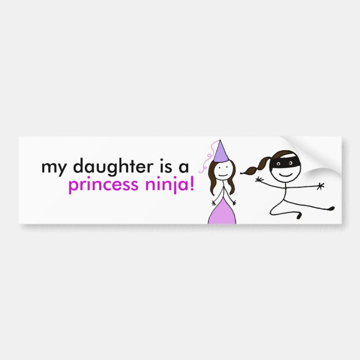 My Daughter is a Princess Ninja. Bumper Stickers