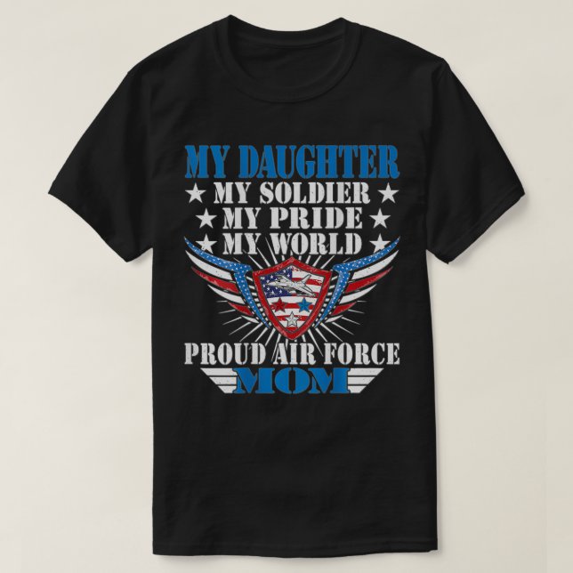 My Daughter Is A Soldier Airwoman Proud Air Force  T-Shirt (Design Front)