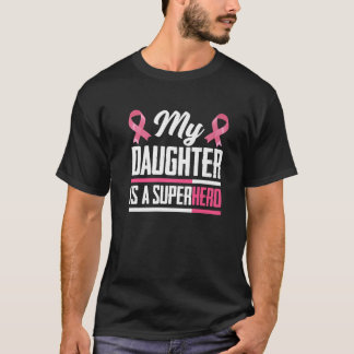 My Daughter Is A Superhero Mom Dad Breast Cancer A T-Shirt