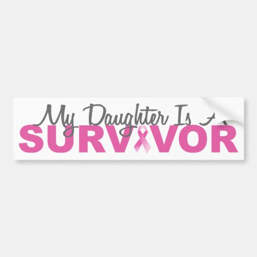 My Daughter Is A Survivor Pink Ribbon Bumper Sticker