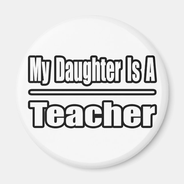 My Daughter is a Teacher Magnet (Front)