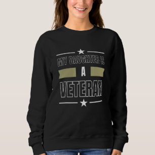 My Daughter is a Veteran Military Appreciation Sweatshirt