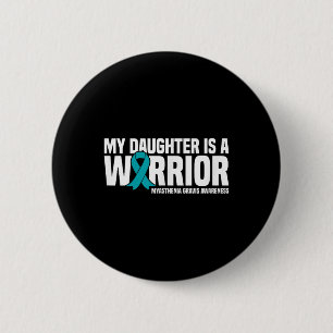 My Daughter Is A Warrior Myasthenia Gravis Button