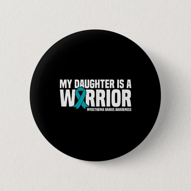 My Daughter Is A Warrior Myasthenia Gravis Button (Front)