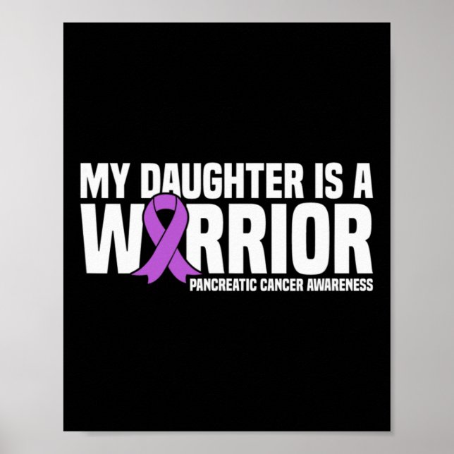 My Daughter Is A Warrior Pancreatic Cancer Awarene Poster (Front)