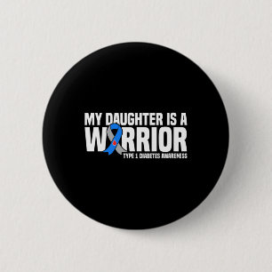 My Daughter Is A Warrior Type 1 Diabetes Awareness Button