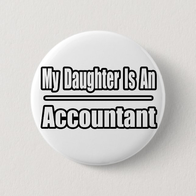 My Daughter Is An Accountant Pinback Button (Front)
