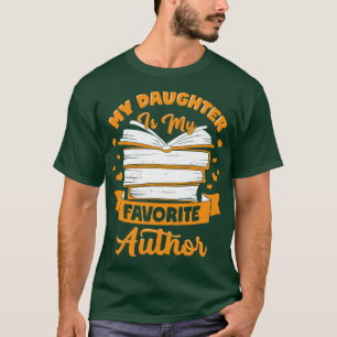 My Daughter Is My Favorite Author Writer Mom Gift T-Shirt
