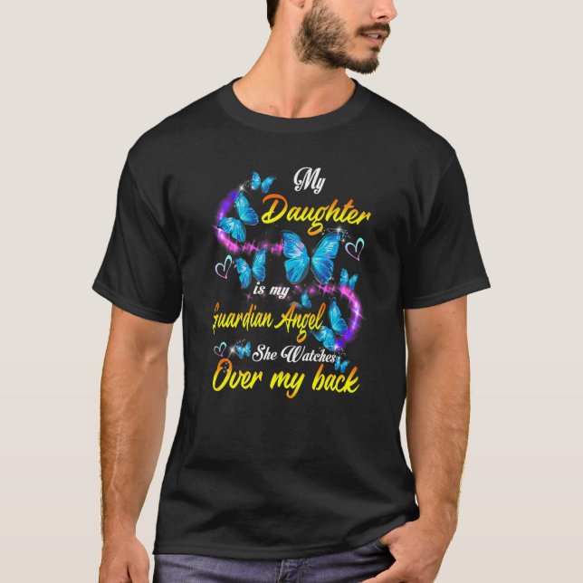 My Daughter Is My Guardian Angel She Watches Over  T-Shirt (Front)