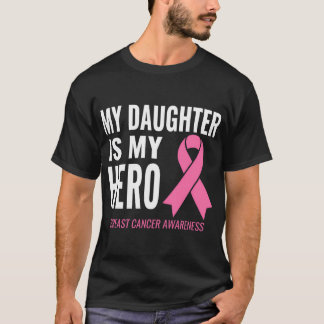 My Daughter Is My Hero Breast Cancer Support T-Shirt