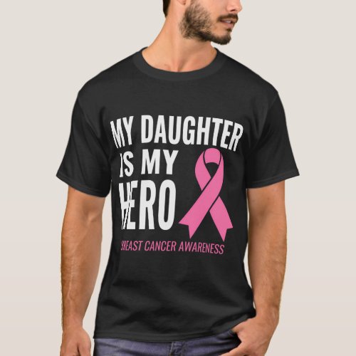 My Daughter Is My Hero Breast Cancer Support T_Shirt