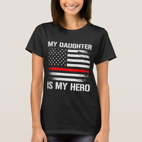 My Daughter Is My Hero Firefighter Mom Dad Thin Re T_Shirt