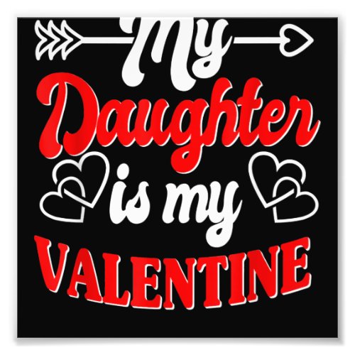 My Daughter Is My Valentine Mother Father Valentin Photo Print