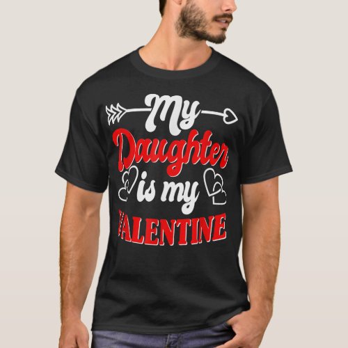 My Daughter Is My Valentine Mother Father Valentin T_Shirt