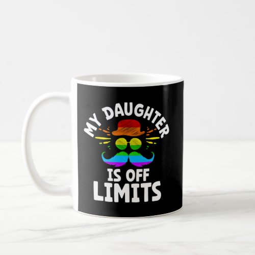 My Daughter Is Off Limits Dad Daddy Female Child Coffee Mug