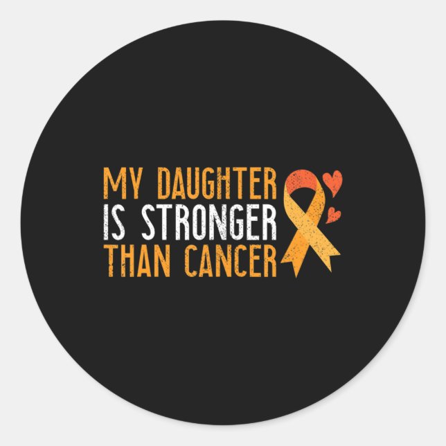 My Daughter Is Stronger Than Cancer Leukemia Aware Classic Round Sticker (Front)